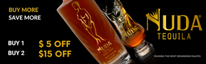 Nuda Tequila Banner. Buy More, Save More. Buy 1 and Save $5. Buy 2 and Save $15